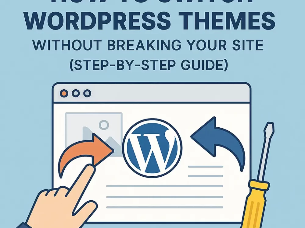 How to Switch WordPress Themes Without Breaking Your Site (Step-by-Step Guide)